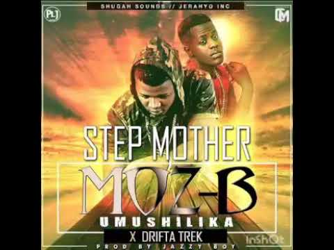 Moz B ft Drifta Trek Step Mother Official Audio Prod by Jazzy Boy
