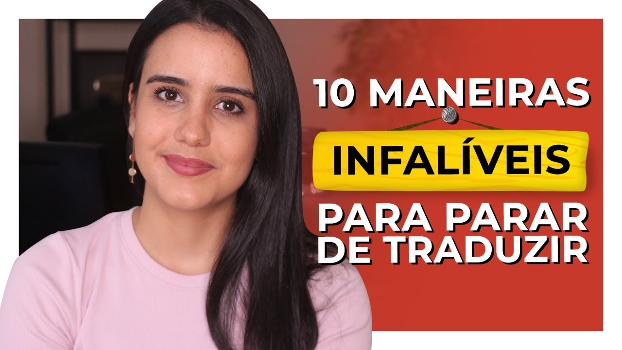 10 MANEIRAS de PARAR de TRADUZIR