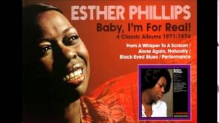 Esther Phillips =  Baby, I'm For Real