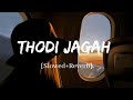 Thodi Jagah Arijit Singh Marjaavaan Song Slowed And Reverb Lofi Mix
