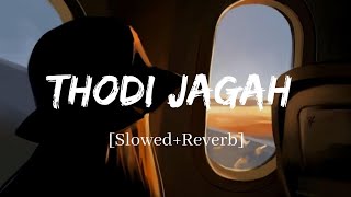 Thodi Jagah - Arijit Singh Marjaavaan Song  Slowed