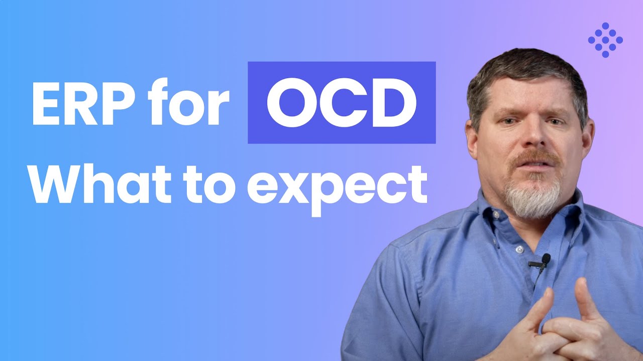 ERP Therapy for OCD: What to Expect