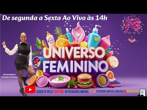 AO VIVO UNIVERSO FEMININO: ESTÉTICAS, SAÚDE, BELEZA, CULINARIA, DICAS...