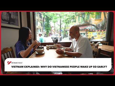 Tại sao người Việt Nam thức dậy sớm như vậy? - Việt Nam được giải thích | Việt Nam Hôm nay (Why do Vietnamese people wake up so early? - Vietnam Explained | Vietnam Today)
