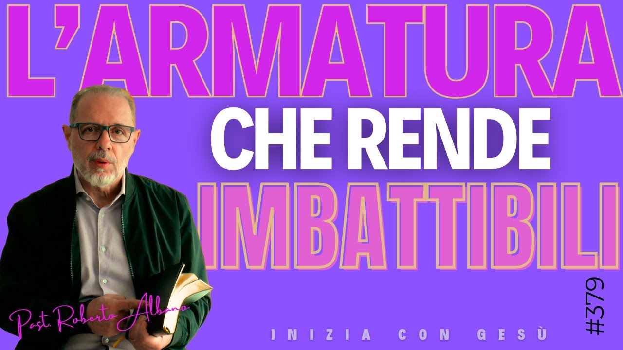 INIZIA CON GESÙ - "L'armatura che rende imbattibili"