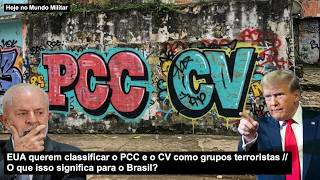 EUA querem classificar o PCC e o CV como grupos terroristas – O que isso significa para o Brasil?