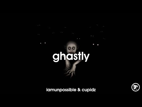 IAMUNPOSSIBLE & Cupidz - Ghastly