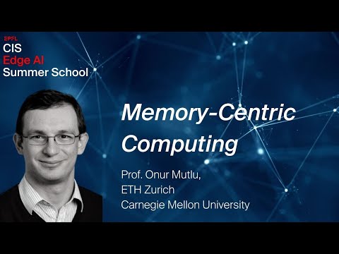 “Memory-Centric Computing “ Prof. Onur Mutlu, ETHZ