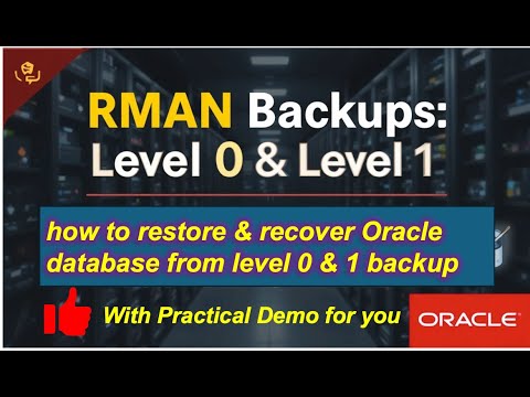 RMAN Level 0 & Level 1 Backups & how to restore & recover Oracle database from level 0 & 1 backup