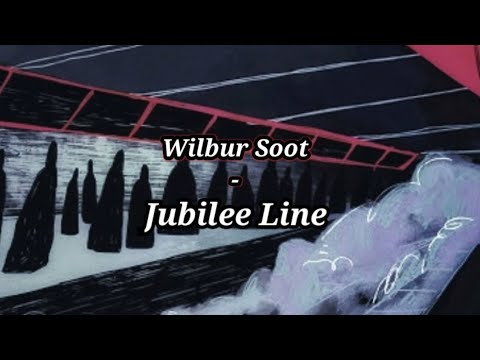 Jubilee Line - Wilbur Soot
