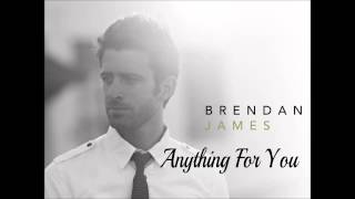 Brendan James - Anything For You (Lyrics in Description)