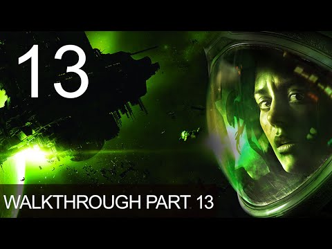 Alien Isolation Walkthrough Gameplay Part 13 Playthrough
