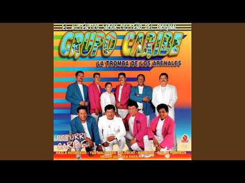 Popurrí Caribe: Hazla Regresar, Tus Maldades, Silencio, Martirio, por Mi Pobreza, Mejor Que Sea...
