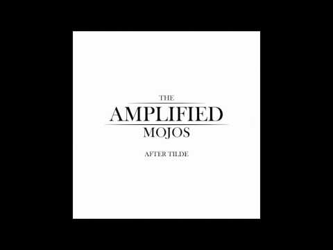 The Amplified Mojos - After Tilde EP