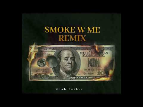 Glah Father - smoke with me remix