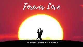 Praveen Koval &amp; Chintan Chauhan - FOREVER LOVE (Official Lyric Video) ft. Neddih