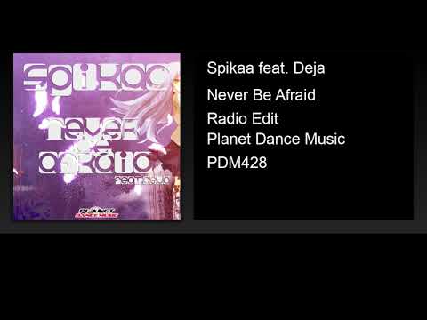Spikaa feat. Deja - Never Be Afraid (Radio Edit)