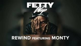Fetty Wap   Rewind feat  Monty Audio Only