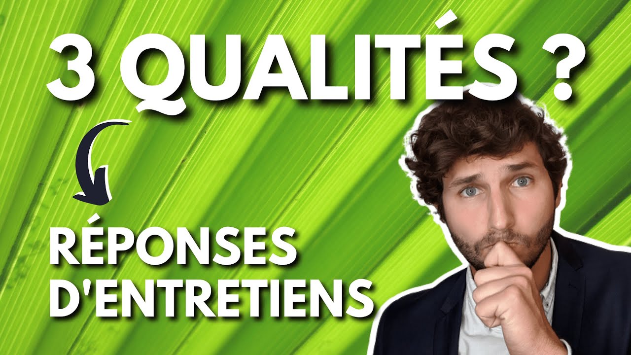 Quelles Bonnes Qualités Dire En Entretien?