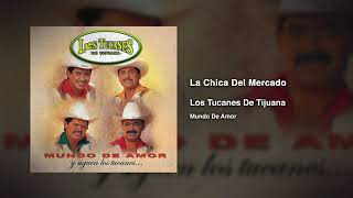 La Chica Del Mercado  – Los Tucanes De Tijuana (Audio Oficial)