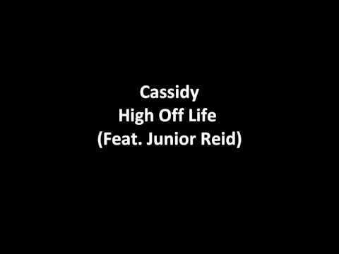 Cassidy - High Off Life Ft. Junior Reid [New 2010]