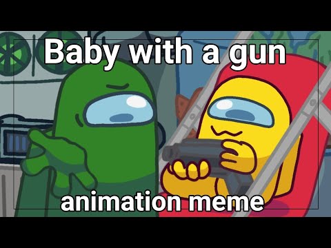 Baby with a gun || animation meme || Among us || Gift for Rodamrix