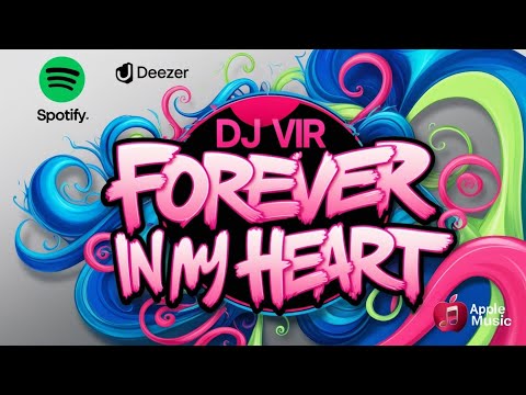  Forever in my Heart- DJ VIR