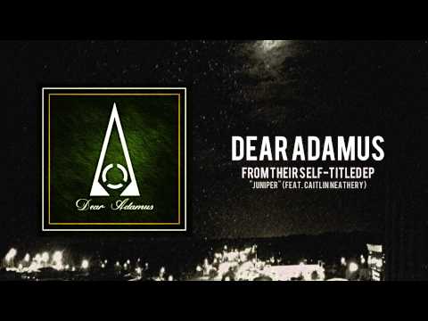 Dear Adamus - Juniper (feat. Caitlin Neathery)