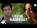 Tu Hi Haqeeqat | Official 4K Video|Tum Mile|Emraan Hashmi,Soha Ali Khan|Pritam|Javed Ali|Shadab 💖