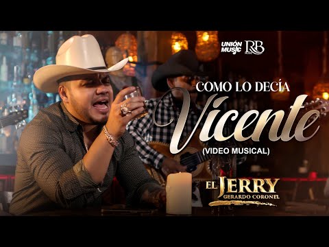 Gerardo Coronel "El Jerry" - Como Lo Decía Vicente [Video Oficial]