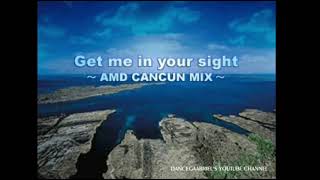 Cover art for get me in your sight amd cancun mix