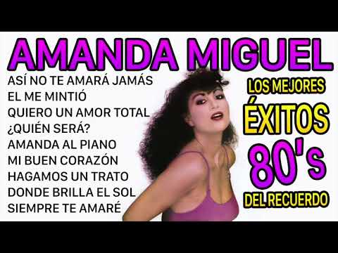 Amanda Miguel - Los Mejores Éxitos Del Recuerdo Con Letra - Sus Grandes Exitos
