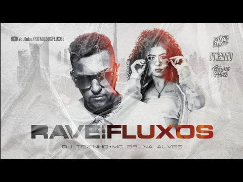 PROJETO RAVE DOS FLUXOS PART 6 - MC Bruna Alves - Me Desculpa Pai Me Desculpa Mãe (DJ Tezinho)