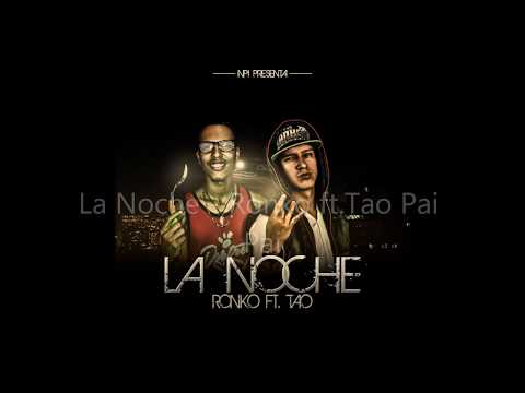 Ronko NPI Ft. Tao Pai Pai - La Noche [Official Audio]