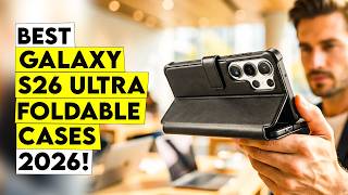 Top 5 Best Galaxy s26 Ultra Foldable Cases You Shouldn’t Ignore in 2026🔥