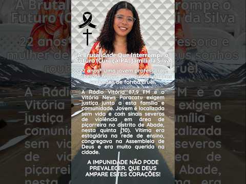 A brutalidade que interrompeu o futuro (Caraças/PA) Jamili da silva