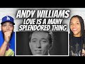 DREAMY FIRST TIME HEARING Andy Williams Love Is A Many Splendored Thing REACTION