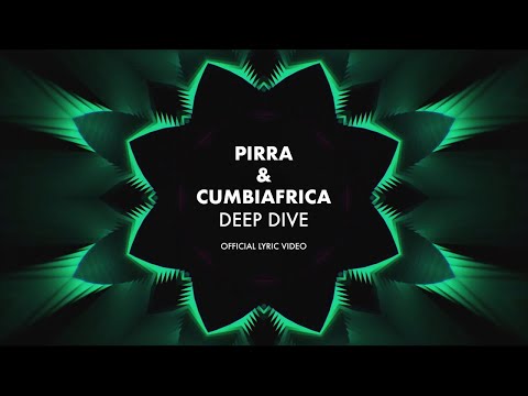 Pirra, Cumbiafrica - Deep Dive - Official Lyric Video