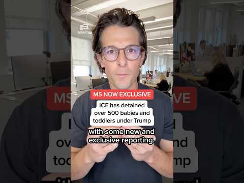 MS NOW EXCLUSIVE: ICE has detained over 500 babies and toddlers under Trump