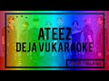 KARAOKE ATEEZ DEJA VU