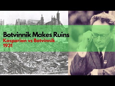 Botvinnik Makes Ruins, Genrikh Kasparian vs Mikhail Botvinnik (1931