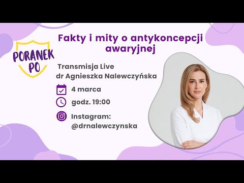 dr Agnieszka Nalewczyńska - fakty i mity na jej temat antykoncepcji awaryjnej.