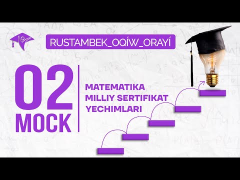 2-mock milliy sertifikat uchun video yechimlari. Rustambek oqiw orayi(Rustambek o'quv markazi). A+