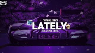 Yung Bans &amp; Tracy - Lately (Prod. 16YROLD &amp; Daxz)