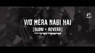 Wo Mera Nabi Hai  Slowed + Reverb  Syeda Areeba Fa