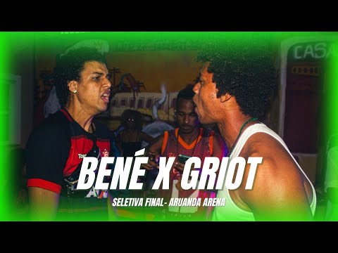 BENÉ X GRIOT | PRIMEIRA FASE | ARUANDA ARENA SELETIVA FINAL DMN23