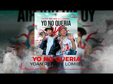 Yoan Retro, Lomiiel - YO NO QUERIA  (Audio Oficial)