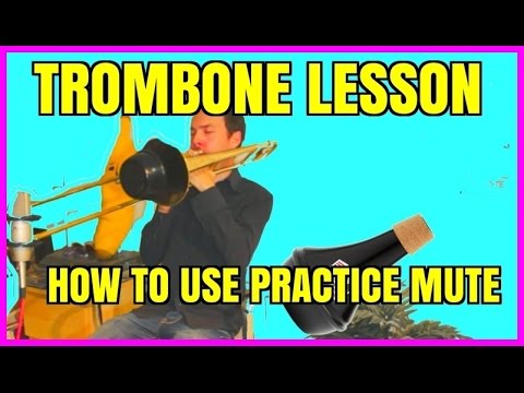 Trombone Lesson: How to practice with a practice mute - Trombone - Trumpet - Brass