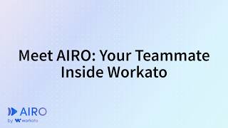 Meet AIRO: Your Teammate Inside Workato