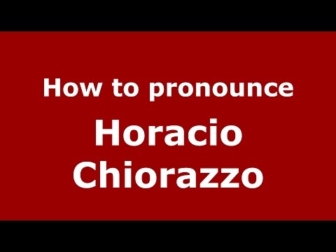 How to pronounce Horacio Chiorazzo (Spanish/Argentina) - PronounceNames.com